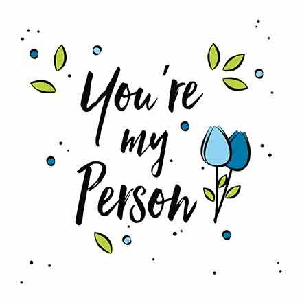 Wenskaart you're my person