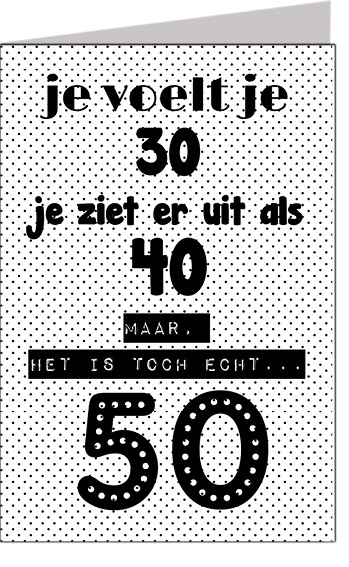 Verjaardagskaart XL Je voelt je 30, maar het is toch echt 50